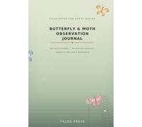 Butterfly & Moth Observation Journal: A Field Notebook with 86 Outing Records, 90 Species Checklist, Sketching Pages and Complete Watcher's Reference for Nature Lovers