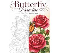 Butterfly Paradise Coloring Book: 40 Beautiful Butterflies, Flowers, Gardens, and Nature Scenes for Relaxation, Creativity, and Stress Relief