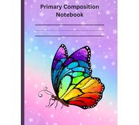 Butterfly Primary Composition Book: Handwriting Practice Paper with Dotted Mid Line and Drawing Space for Grades K-2: With Dotted Midline and Picture Space and Picture Space for Kids Grades K-2