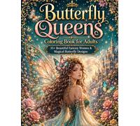 Butterfly Queens Coloring Book for Adults 35+ Beautiful Fantasy Women & Magical Butterfly Designs