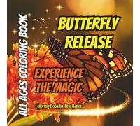 BUTTERFLY RELEASE: ALL AGES COLORING BOOK (Enlightened Palette Coloring Books)