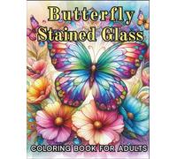 Butterfly Stained Glass Coloring Book for Adults: 50 Exquisite Butterfly Designs for Relaxation and Stress Relief. (Stained Glass Coloring Collection)