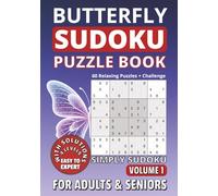 Butterfly Sudoku Puzzle Book for Adults and Seniors: 60 Puzzles from Easy to Expert | Full Solutions | Brain Games for Daily Focus: Simply Sudoku, Volume 1