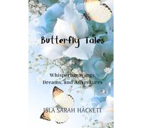Butterfly Tales: Whispering Wings, Dreams, and Adventures