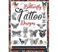Butterfly Tattoo Designs: Über 1500 Einzigartige und Inspirierende Schmetterlings-Tattoo-Vorlagen für Tätowierer, Profis und Einsteiger. Die perfekte ... für Echte Tätowierer, Profis und Amateure.)