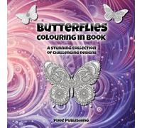 Butterfly Theme Colouring In Book: A Stunning Collection of Challenging Designs (Colouring Books for Adults)