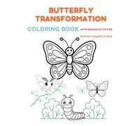 Butterfly Transformation Coloring Book with Bonus Activities: Learn about the life cycle of a butterfly while coloring caterpillars, butterflies, ... search, crossword and various activities.