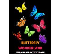 BUTTERFLY WONDERLAND Coloring and Activity Book: COLORING AND ACTIVITY BOOK