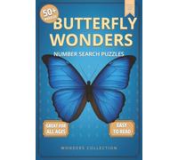 Butterfly Wonders Number Search: Fun & Relaxing Large-Print Puzzle Book for All Ages: 50+ Easy-to-Read Number Search Puzzles Featuring Beautiful ... (Animal Wonders Number Search Puzzle Series)