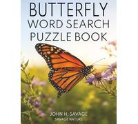 BUTTERFLY WORD SEARCH PUZZLE BOOK: 40 WILDLIFE PUZZLES ABOUT BUTTERFLIES, CATERPILLARS, HABITATS, MIGRATION, AND NATURE DISCOVERY (Savage Anatomy)