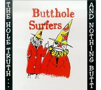 Butthole Surfers - Hole Truth & Nothing Butt