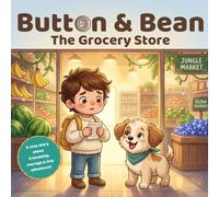 Button & Bean Go to the Grocery Store: A Cozy Adventure About Bravery, Friendship, and Big Feelings for Kids Ages 3-6