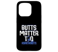 Butts Matter Too Save The Butts Concientización sobre el cáncer de Colon Carcasa para iPhone 15 Pro