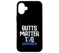 Butts Matter Too Save The Butts Concientización sobre el cáncer de Colon Carcasa para iPhone 16 Plus