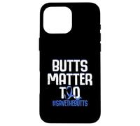 Butts Matter Too Save The Butts Concientización sobre el cáncer de Colon Carcasa para iPhone 16 Pro MAX