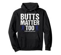 Butts Matter Too Save The Butts Concientización sobre el cáncer de Colon Sudadera con Capucha