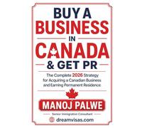 BUY A BUSINESS IN CANADA & GET PR: The Complete 2026 Strategy for Acquiring a Canadian Business and Earning Permanent Residence (Series 6 - CANADA VISA REFUSALS & RECOVERY - The Second Chance Series)