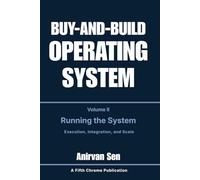 Buy and Build Operating System - Volume 2: Running the System: Execution, Integration, and Scale