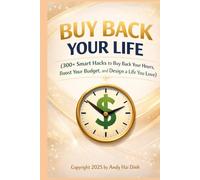 Buy Back Your Life: 300+ Smart Hacks to Buy Back Your Hours, Boost Your Budget, and Design a Life You Love (The Thriving Life)