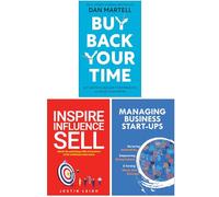 Buy Back Your Time, Inspire Influence Sell & Managing Business Start-Ups 3 Books Collection Set