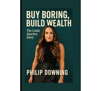 BUY BORING, BUILD WEALTH: THE CODIE SANCHEZ STORY
