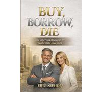 Buy, Borrow, Die: and other tax strategies for real estate investors
