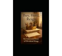 Buy, Hold, Reign: The Underrated Power of Dividend Kings