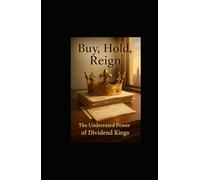 Buy, Hold, Reign: The Underrated Power of Dividend Kings