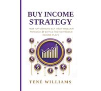 Buy Income Strategy: How Top Earners Buy Their Freedom Through 27 Battle-Tested Passive Income Plays