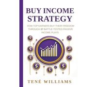 Buy Income Strategy: How Top Earners Buy Their Freedom Through 27 Battle-Tested Passive Income Plays