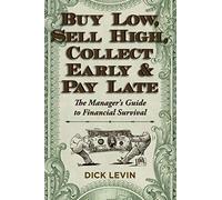 Buy Low, Sell High, Collect Early and Pay Late: The Manager’s Guide to Financial Survival