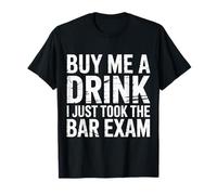 Buy Me A Drink I Just Took The Bar Exam Law Lawyer - Camiseta
