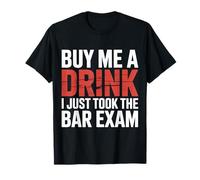 Buy Me A Drink I Just Took The Bar Exam Law Lawyer |- Camiseta