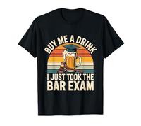 Buy Me A Drink I Just Took The Bar Exam Law Lawyer |- Camiseta