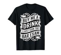 Buy Me A Drink I Just Took The Bar Exam Law Lawyer - Camiseta