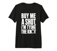 Buy Me A Shot I'm Tying The Knot Funny Tipografía Boda Camiseta Premium