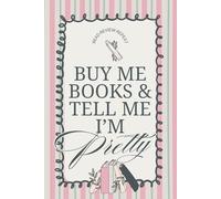 Buy Me Books & Tell Me I'm Pretty: A Cozy Coquette Reading Journal & Review Log - The Perfect Bookish Gift for Readers