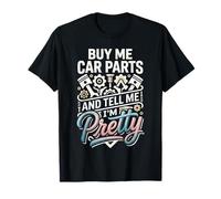 Buy Me Car Parts and Tell Me I'm Pretty Engine Passion |- Camiseta
