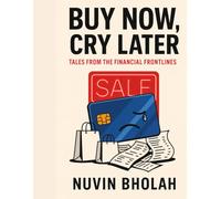 Buy Now, Cry Later: Tales from the Financial Frontlines