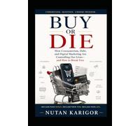 Buy or Die: How Consumerism, Debt, and Digital Marketing Are Controlling Our Lives-and How to Break Free (Emotional Intelligence)