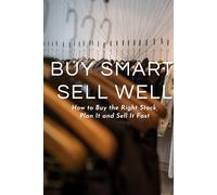 Buy Smart, Sell Well: The Independent Retailer's Guide to Buying Stock, Planning Inventory and Selling for Profit