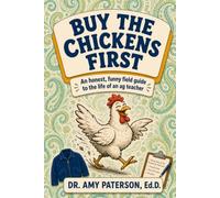 Buy the Chickens First: An Honest, Funny Field Guide to the Life of an Ag Teacher (The Rooted Ag Educator Series)