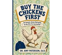Buy the Chickens First: An Honest, Funny Field Guide to the Life of an Ag Teacher (The Rooted Ag Educator Series)