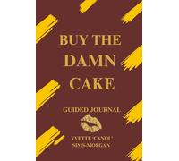 Buy the Damn Cake: A Bold Guided Journal for Women Over 50 Who Are Reclaiming Their Lives