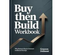 Buy Then Build Workbook: Why Business Buyers Outsmart Traditional Startups
