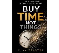 Buy Time, Not Things: How to Reclaim Your Time, Escape Busyness, and Live with Intention