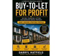 Buy-to-Let for Profit in the UK: A Complete Practical Guide to Buying, Financing, Letting and Managing Rental Property for Profit (Property Investor Series UK)