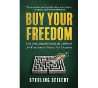Buy Your Freedom: From Waiting on Retirement to Freedom in Years, Not Decades
