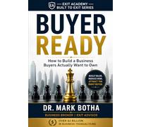 Buyer Ready: How to Build a Business Buyers Actually Want to Own (Exit & Deal Strategy)