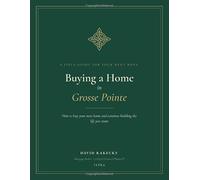 Buying a Home in Grosse Pointe: How to buy your next home and continue building the life you want